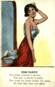 vinegar valentines were notoriously mean. this one reads, you think yourself a picture, you are a sketch in paint. you work for hours before the glass, to look like what you ain't.