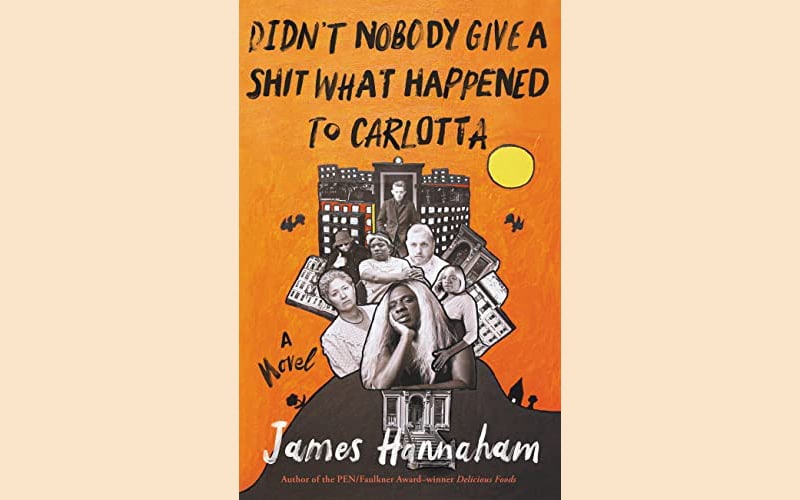 image Book Review: Didn’t Nobody Give a Shit What Happened to Carlotta by James Hannaham