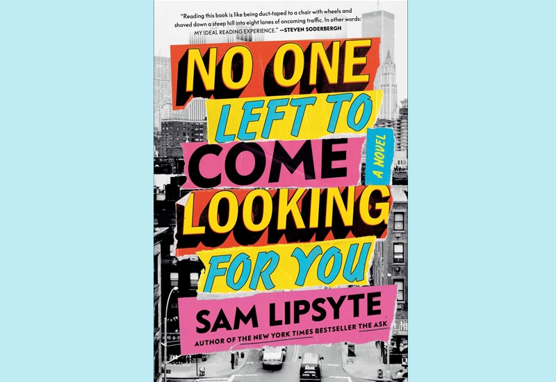 image Book review: No One Left to Come Looking for You by Sam Lipsyte