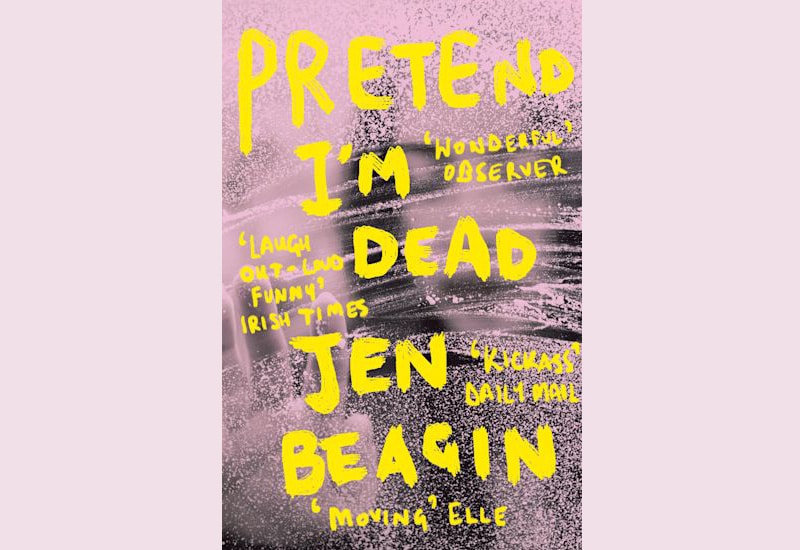 image Book Review: Pretend I’m Dead by Jen Beagin
