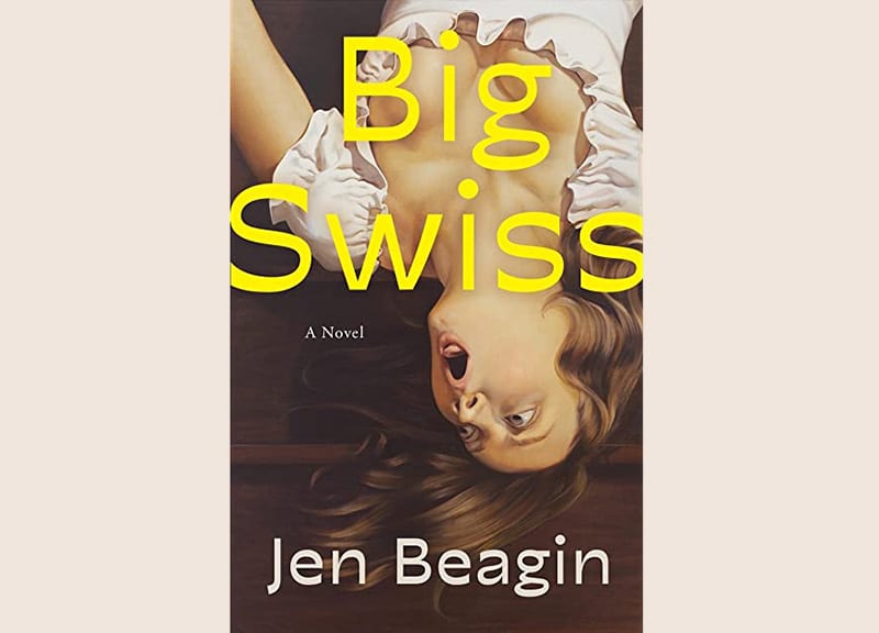 image Book Review: Big Swiss by Jen Beagin