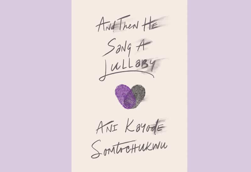 image Book Review: And Then He Sang A Lullaby by Ani Kayode Somtochukwu