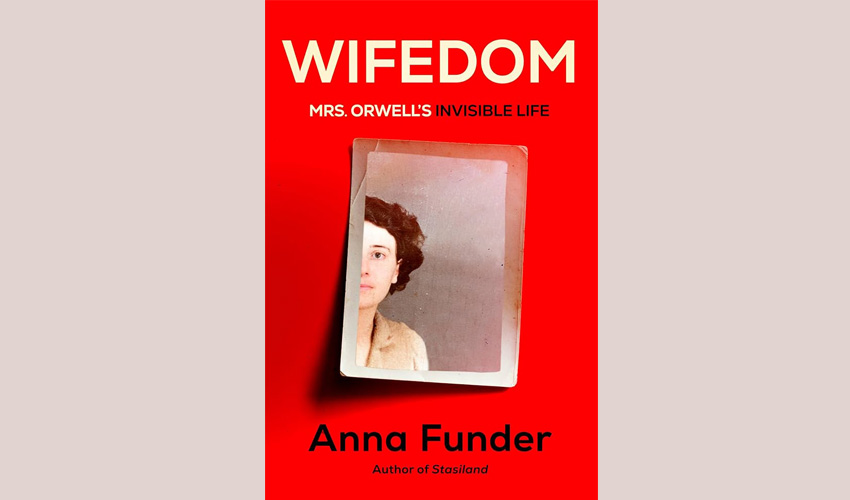 cover Book review: Wifedom: Mrs Orwell’s Invisible Life by Anna Funder