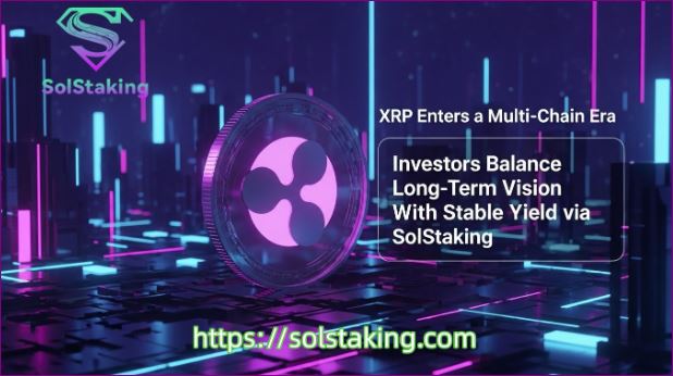 cover XRP enters a multi-chain era — Investors balance long-term vision with stable yield via SolStaking