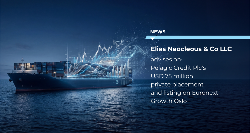 cover Elias Neocleous &#038; Co LLC advises on Pelagic Credit Plc’s USD 75 million private placement and listing on Euronext Growth Oslo
