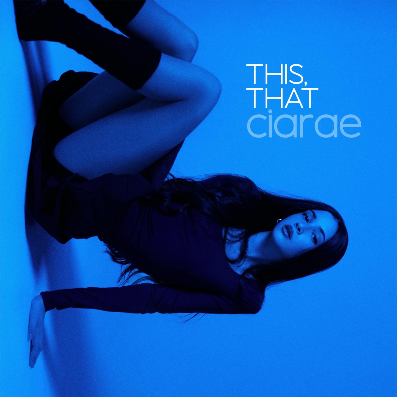 image Ciarae releases debut single and music video “This,That”