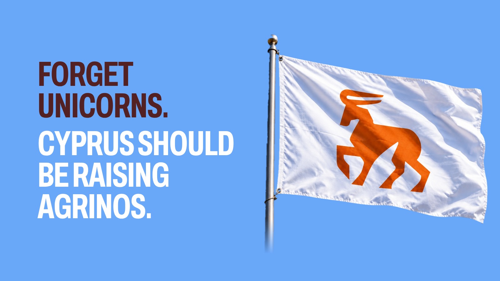 cover Forget unicorns. Cyprus should be raising agrinos